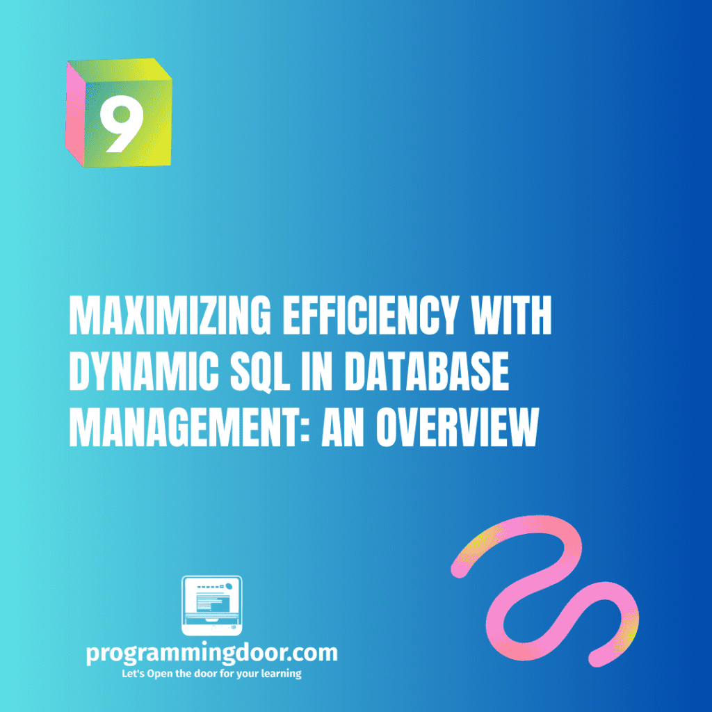Maximizing Efficiency with Dynamic SQL in Database Management: An Overview