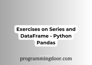 Exercises on Series and DataFrame - Python Pandas